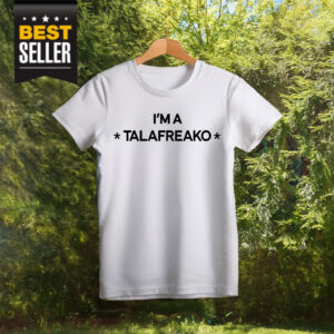 I’m A Talafreako 2026 Shirt