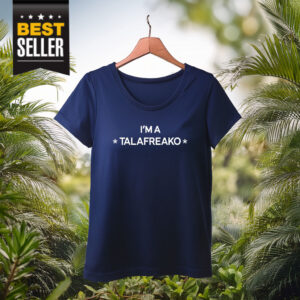 I’m A Talafreako 2026 Shirt