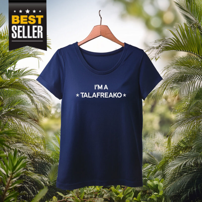 I’m A Talafreako 2026 Shirt