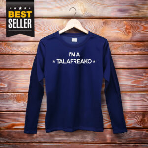 I’m A Talafreako Long Sleeve Shirt