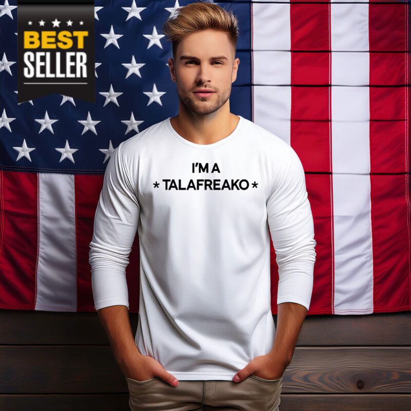 I’m A Talafreako Long Sleeve Shirt