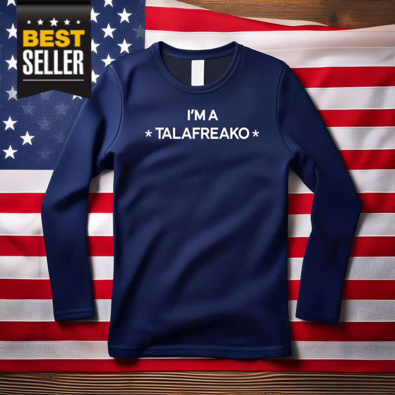 I’m A Talafreako Long Sleeve Shirt