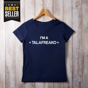 I'm A Talafreako T-Shirt