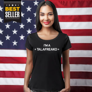 I’m A Talafreako T-Shirt
