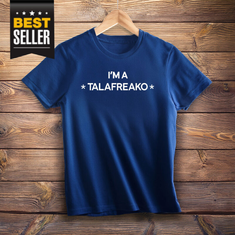 I'm A Talafreako T-Shirt