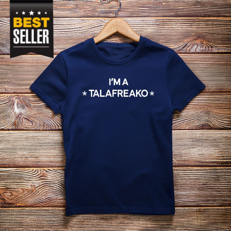 I'm A Talafreako T-Shirt