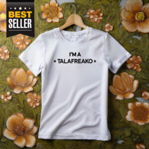 I’m A Talafreako T-Shirt