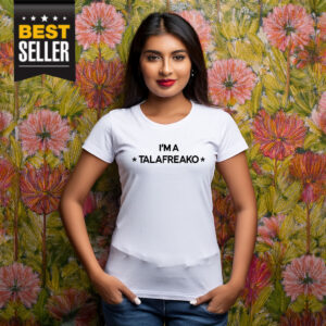 I’m A Talafreako T-Shirt