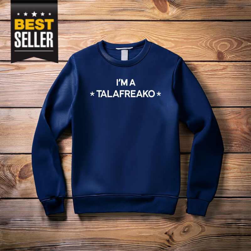 I'm A Talafreako T-Shirt