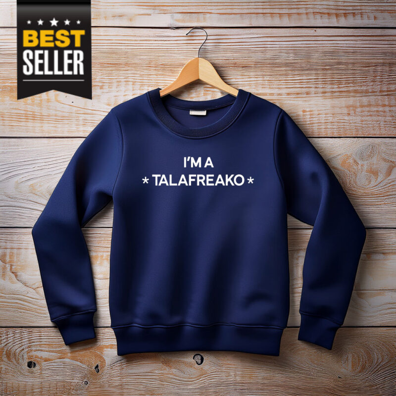 I'm A Talafreako T-Shirt