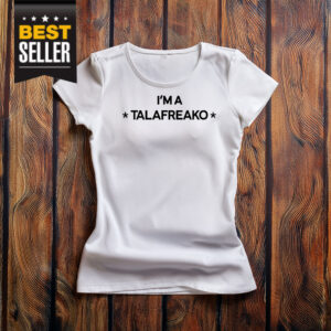 I'm A Talafreako T-Shirt