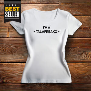 I'm A Talafreako T-Shirt