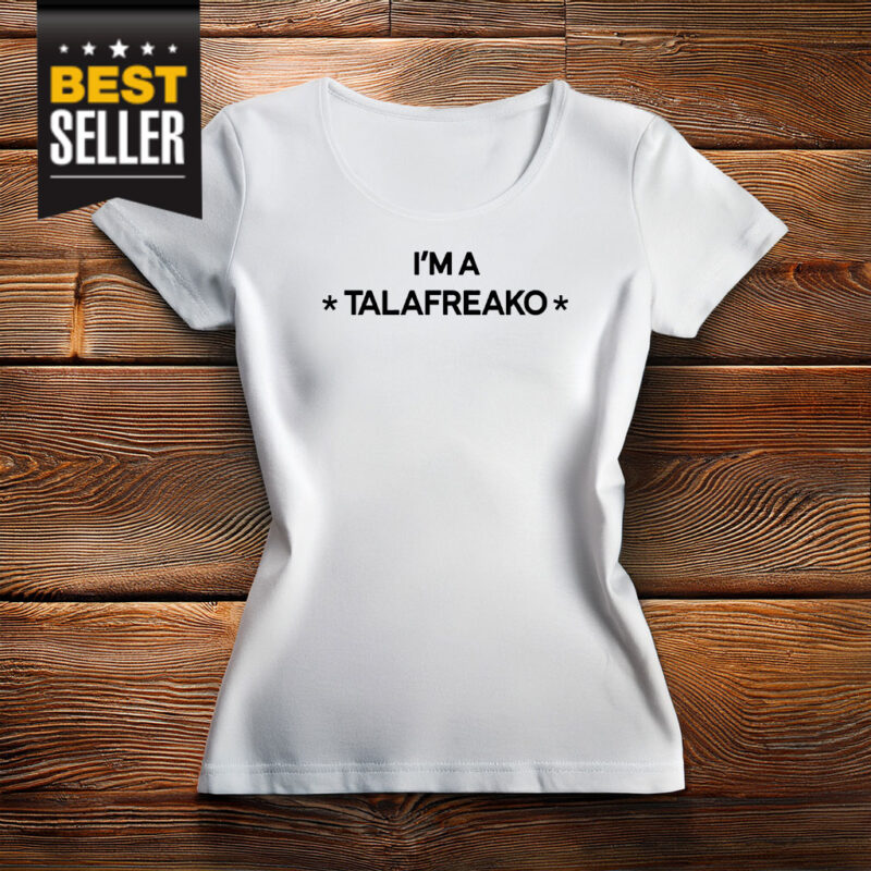 I'm A Talafreako T-Shirt