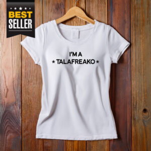 I'm A Talafreako T-Shirt