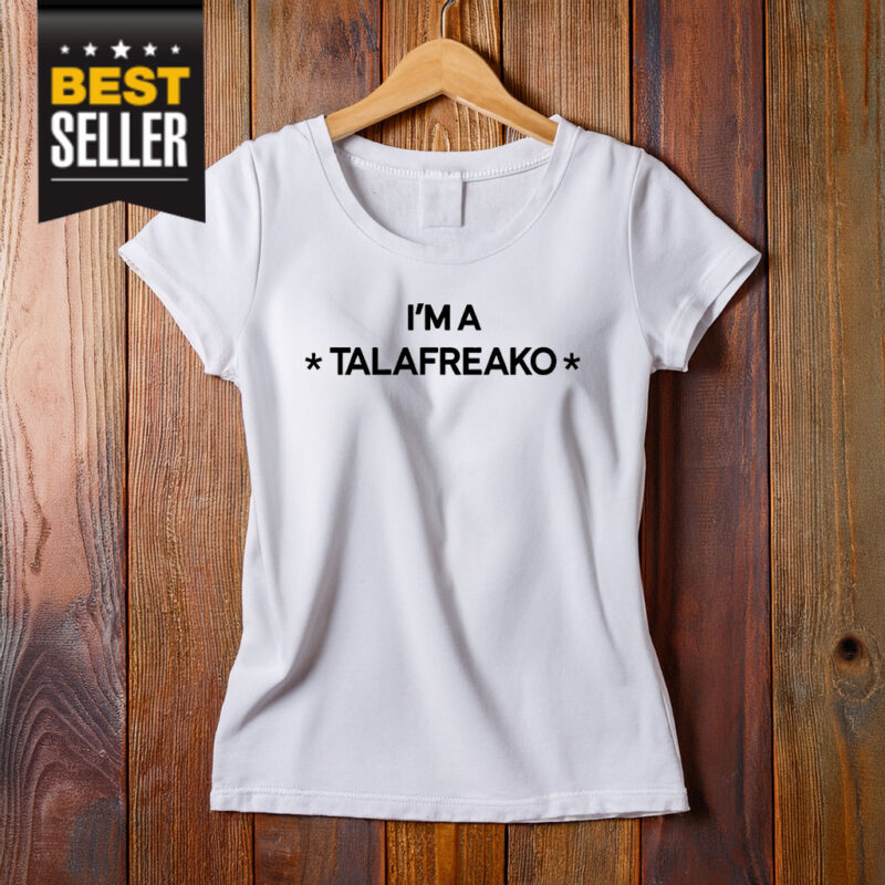 I'm A Talafreako T-Shirt