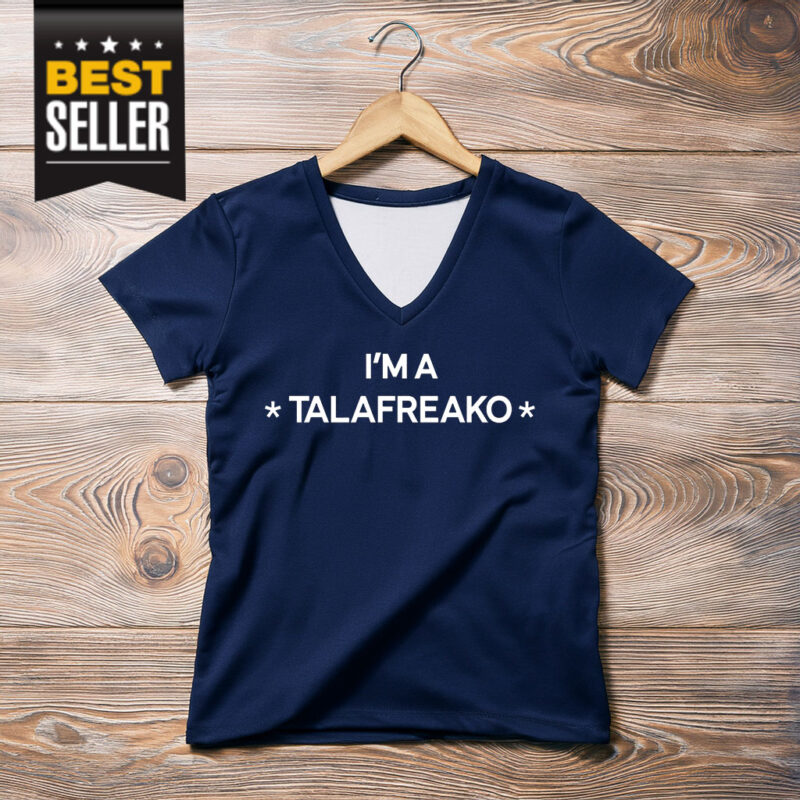 I'm A Talafreako T-Shirt