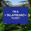 I’m A Talafreako Yard Sign