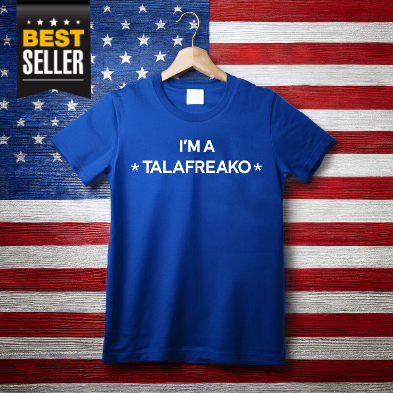 Official I’m A Talafreako Shirt