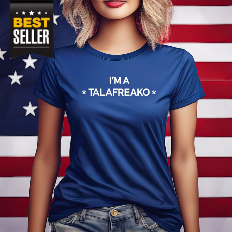 Official I'm A Talafreako Shirt