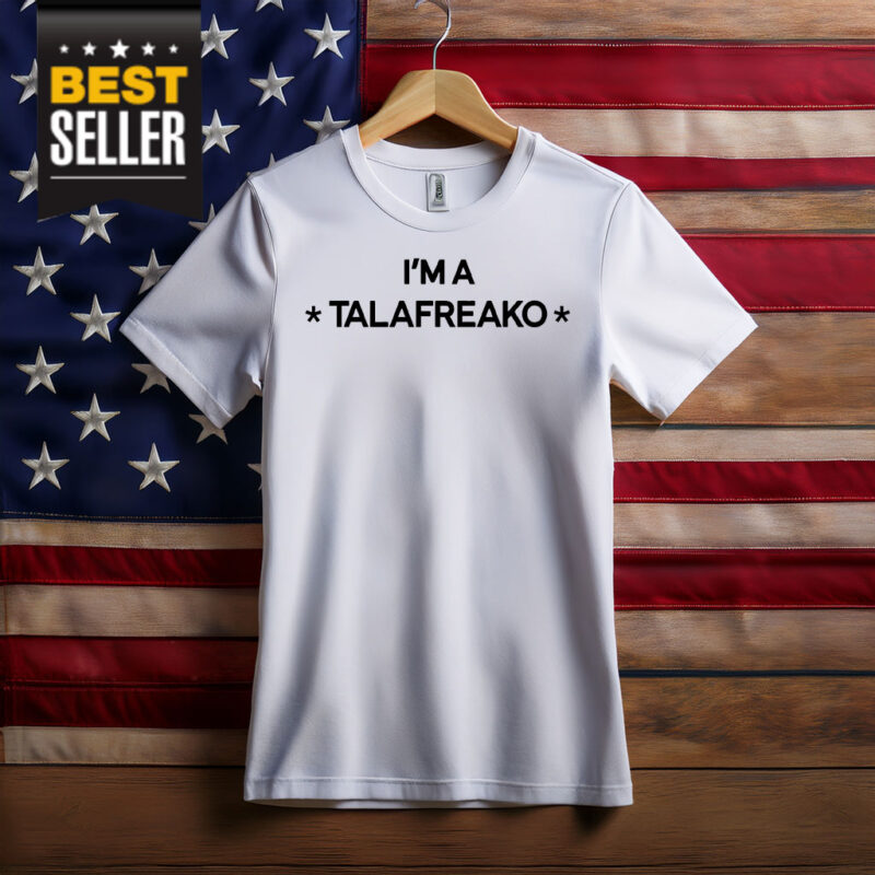Official I’m A Talafreako Shirt