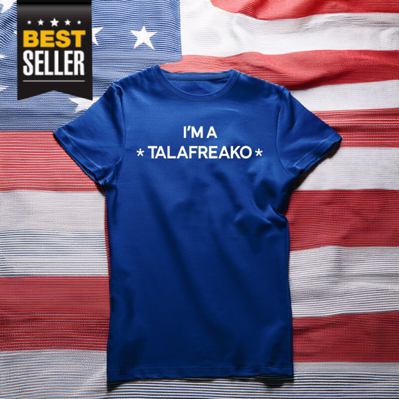 Official I'm A Talafreako Shirt