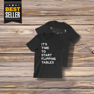 Talarico Start Flipping Tables Shirt
