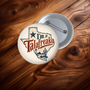 I'm-A-Talafreako-Pinback-Button-James-Talarico-2026-Senate-Texas-Politics-