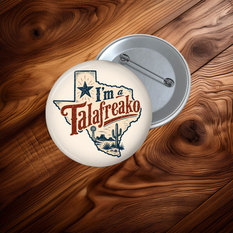 I'm-A-Talafreako-Pinback-Button-James-Talarico-2026-Senate-Texas-Politics-