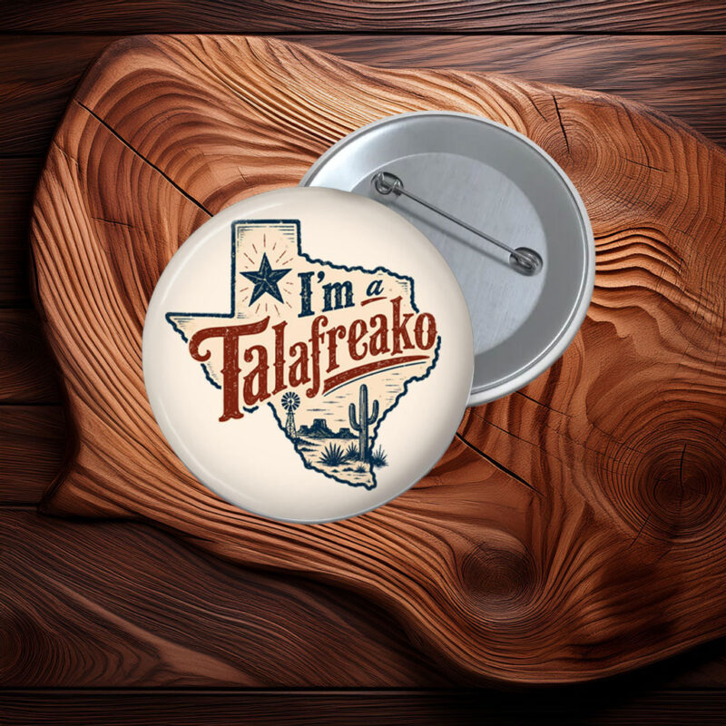 I'm-A-Talafreako-Pinback-Button-James-Talarico-2026-Senate-Texas-Politics-