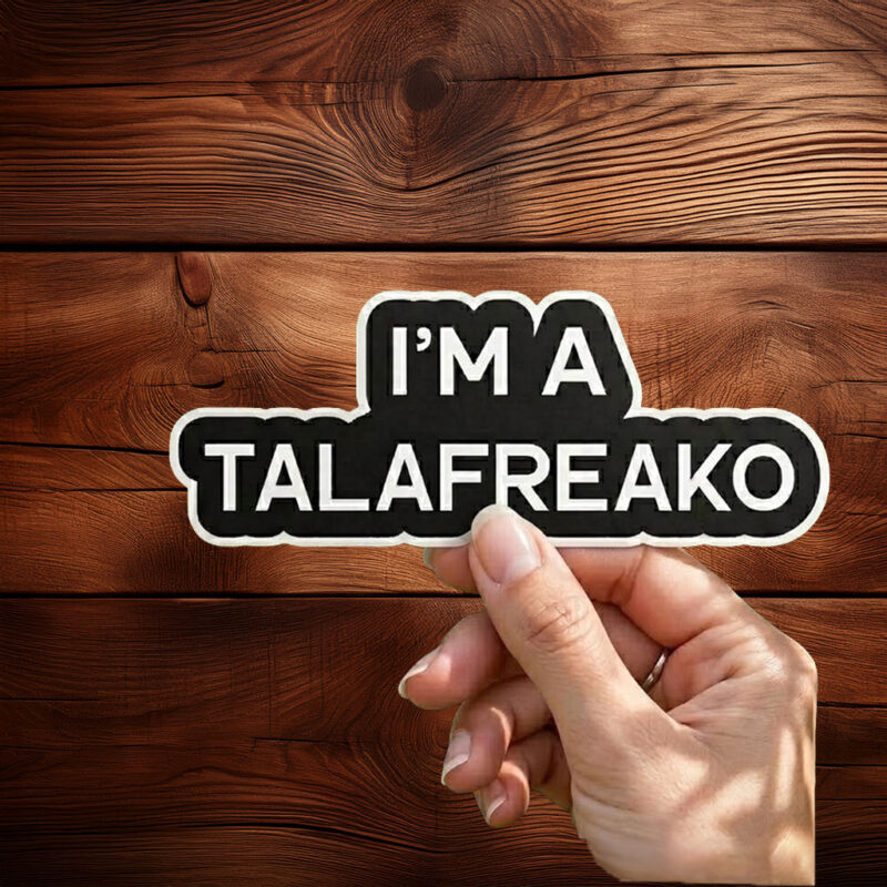 I’m A Talafreako Sticker, Funny Talafreako Vinyl Decal