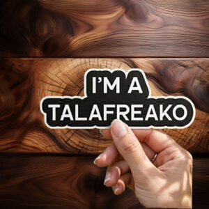 I’m A Talafreako Sticker, Funny Talafreako Vinyl Decal