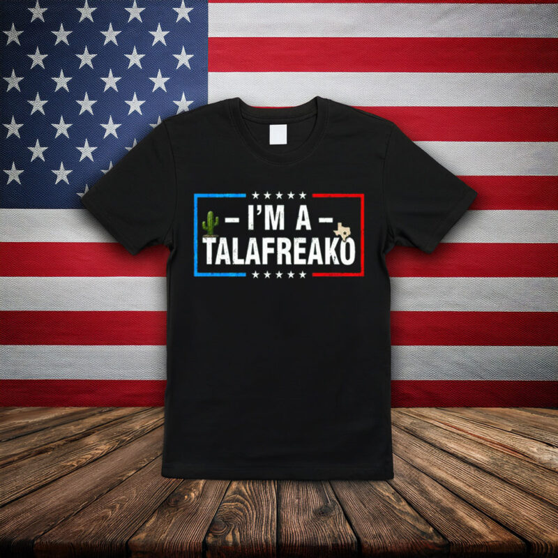 I'm A Talafreako T-Shirt, James Talarico 2026 Tee, Talarico For Senate Shirt