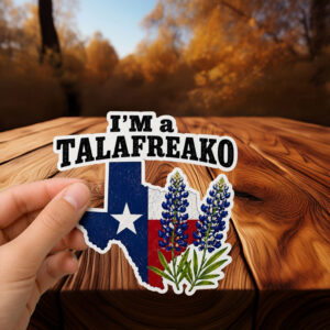 I’m A Talafreako Texas Bluebonnet Vinyl Sticker