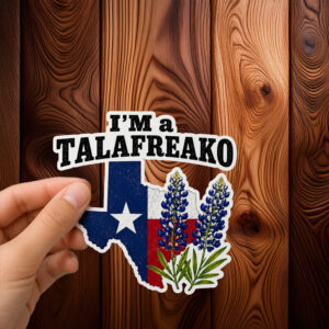 I’m A Talafreako Texas Bluebonnet Vinyl Sticker