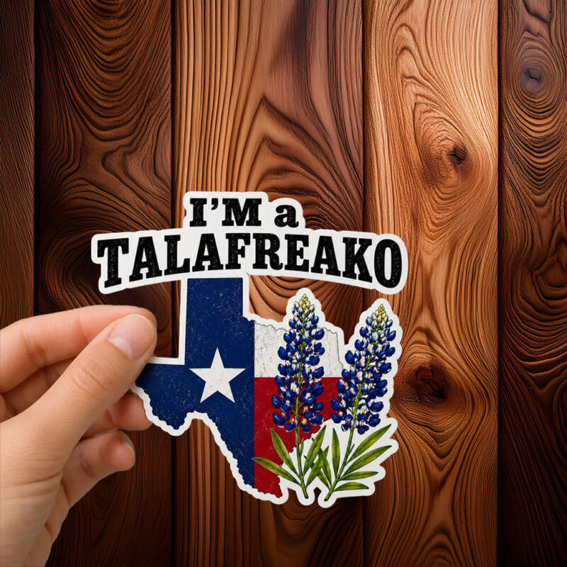 I’m A Talafreako Texas Bluebonnet Vinyl Sticker