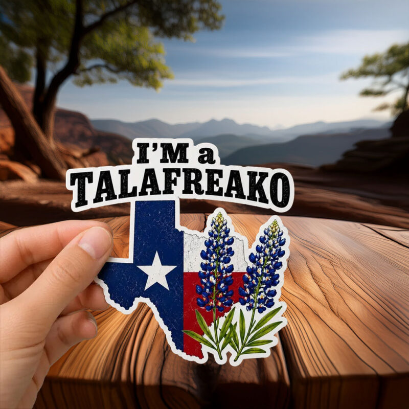 I’m A Talafreako Texas Bluebonnet Vinyl Sticker