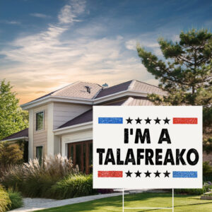 I'm A Talafreako – James Talarico Yard Sign
