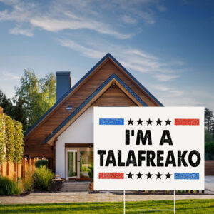 I'm A Talafreako – James Talarico Yard Sign