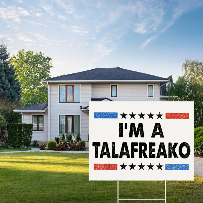 I'm A Talafreako – James Talarico Yard Sign