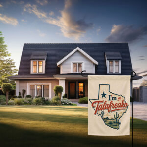 I'm A Talarfreako Garden Flag, Funny Texas Political Garden Flag, Talarico Supporter Yard Flag