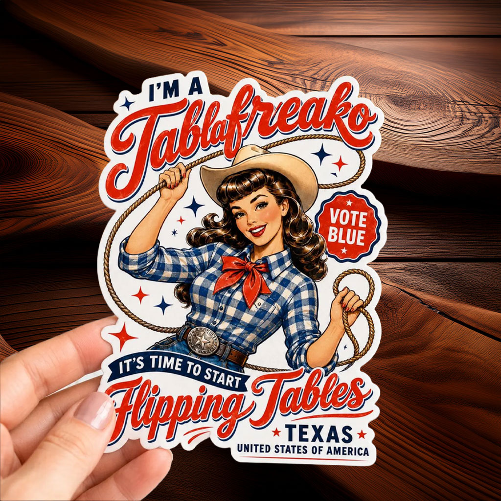 Im a Talafreako Flipping Tables Sticker - Vote Blue Texas - James Talarico 2026