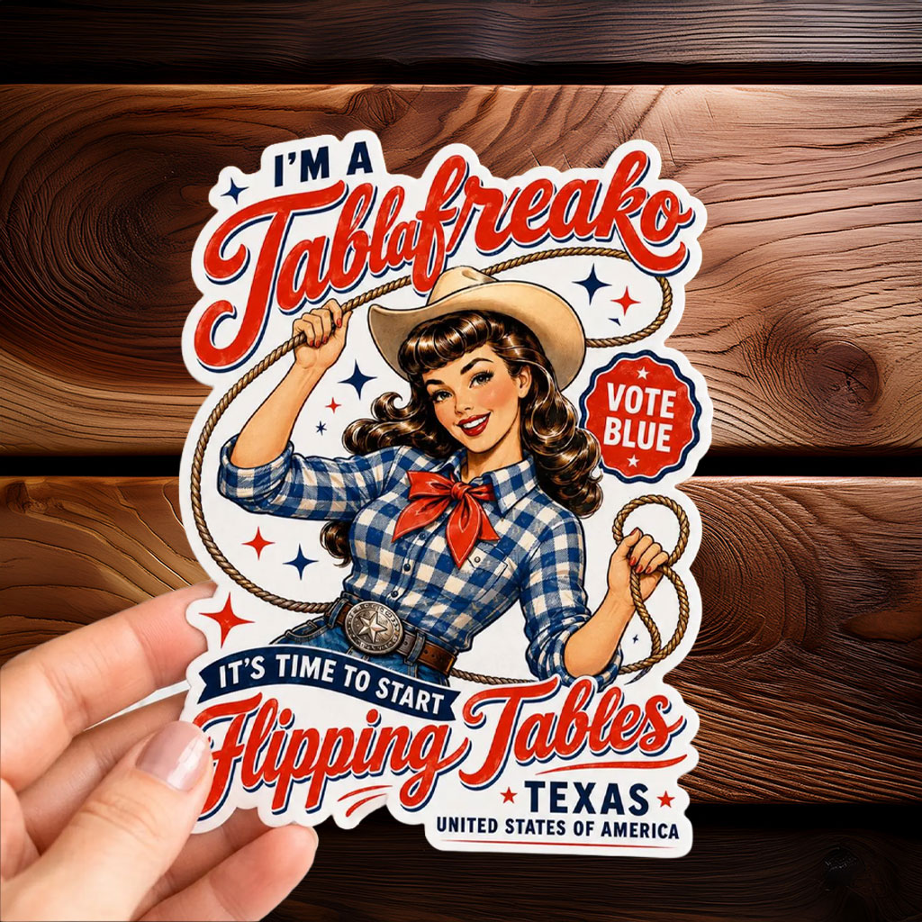 Im a Talafreako Flipping Tables Sticker - Vote Blue Texas - James Talarico 2026