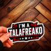 I'm a Talafreako James Talarico Sticker, 2026 Senate Sticker, Vote Talarico for Texas Sticker, Liberal Texan Sticker