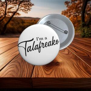 I'm a Talafreako Pin Button In 3 Sizes, Texas Politics Pinback Button