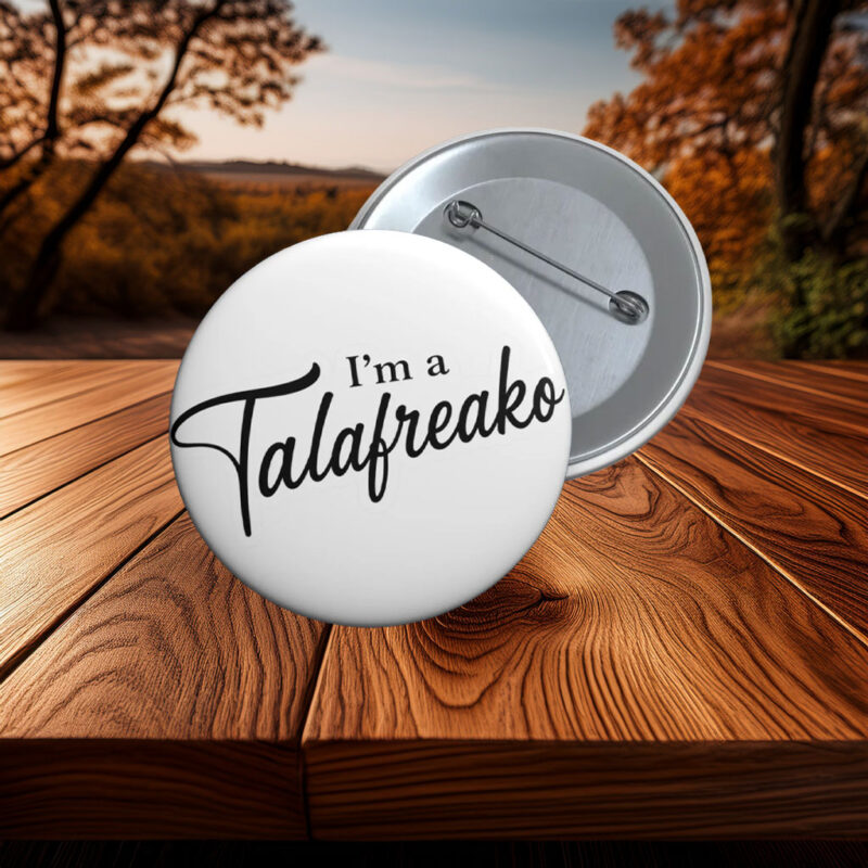 I'm a Talafreako Pin Button In 3 Sizes, Texas Politics Pinback Button