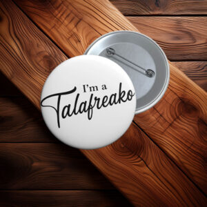 I'm a Talafreako Pin Button In 3 Sizes, Texas Politics Pinback Button