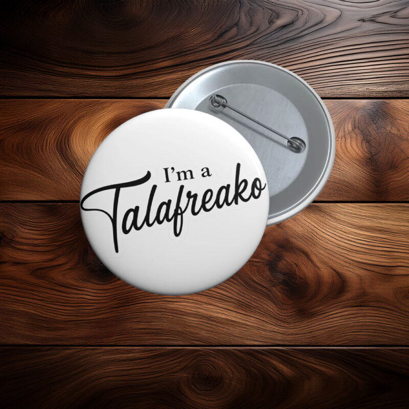 I'm a Talafreako Pin Button In 3 Sizes, Texas Politics Pinback Button