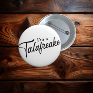 I'm a Talafreako Pin Button In 3 Sizes, Texas Politics Pinback Button
