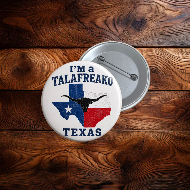 I'm a Talafreako Pin Button, Talarico Support Button