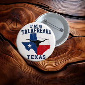 I'm a Talafreako Pin Button, Talarico Support Button, Texas Politics Pinback Button